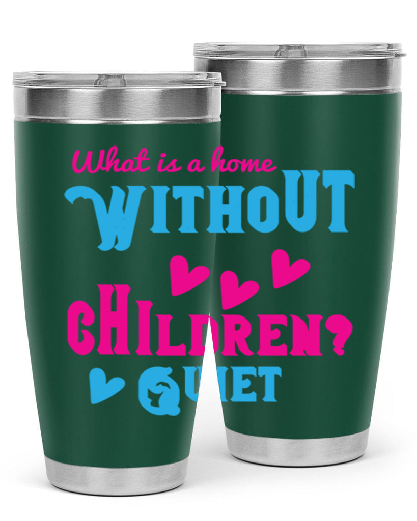 What is a home without children Quiet Style 13#- baby- Tumbler