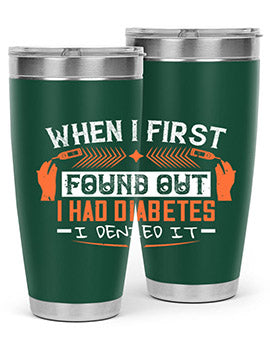When I first found out I had diabetes I denied it Style 7#- diabetes- Tumbler