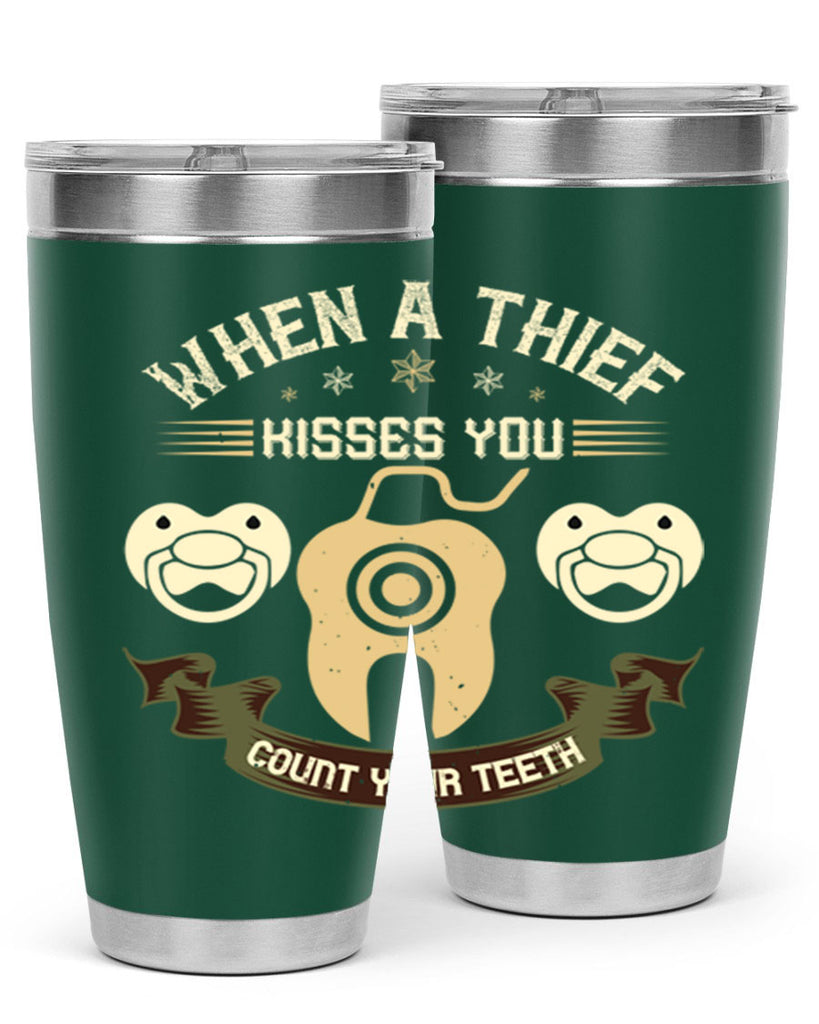 When a thif kisses you count your teeth Style 8#- dentist- tumbler