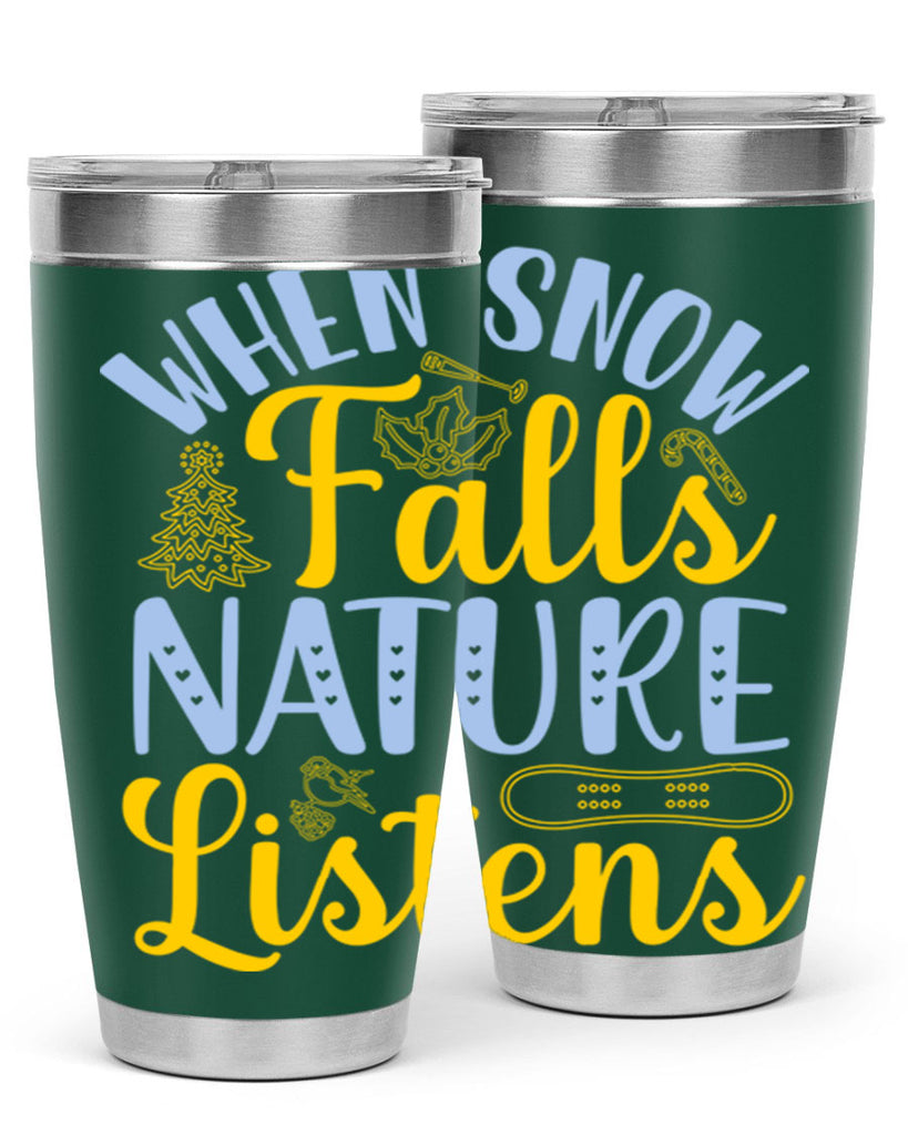 When snow falls nature listens481#- winter- Tumbler