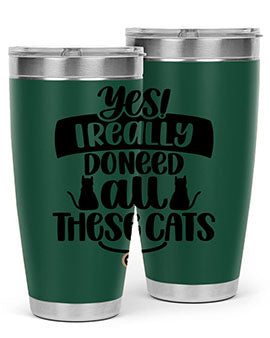 Yes I Really Do Need Style 109#- cat- Tumbler