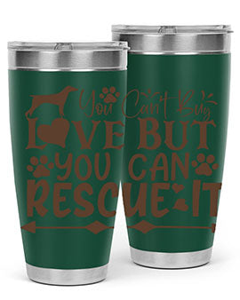 You Cant Buy Love But You Can Rescue It Style 55#- dog- Tumbler