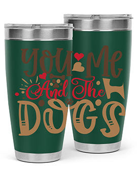 You Me And The Dogs Style 52#- dog- Tumbler