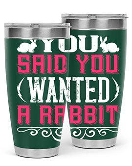 You Said You Wanted A Rabbit Style 5#- dog- Tumbler