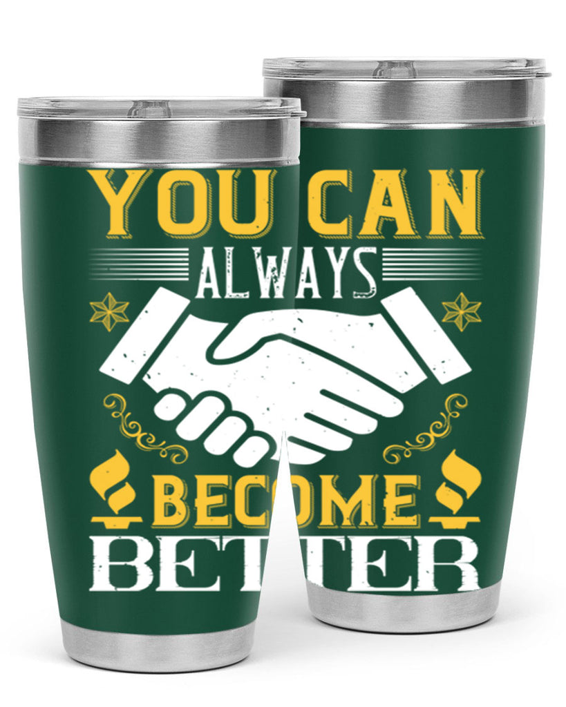 You can always become better Style 9#- coaching- tumbler