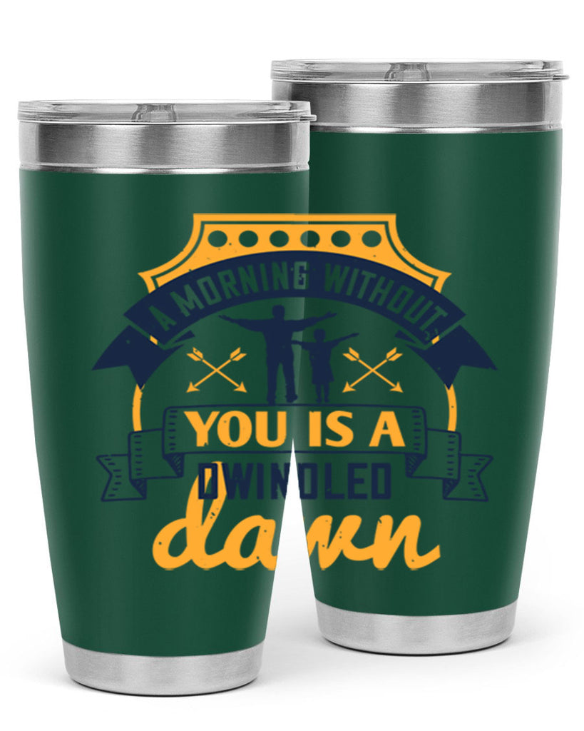 a morning without you is 263#- fathers day- Tumbler