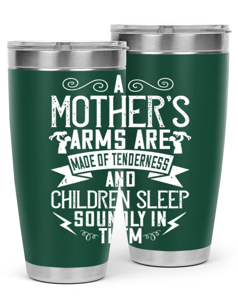 a mother’s arms are made of tenderness and children sleep soundly in them 236#- mom- Tumbler