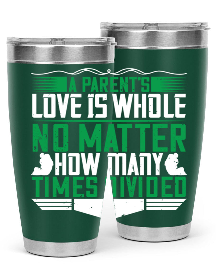 a parent’s love is whole no matter how many times divided 17#- Parents Day- Tumbler