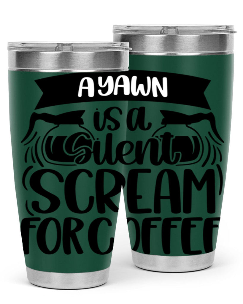 a yawn is a silent scream 190#- coffee- Tumbler