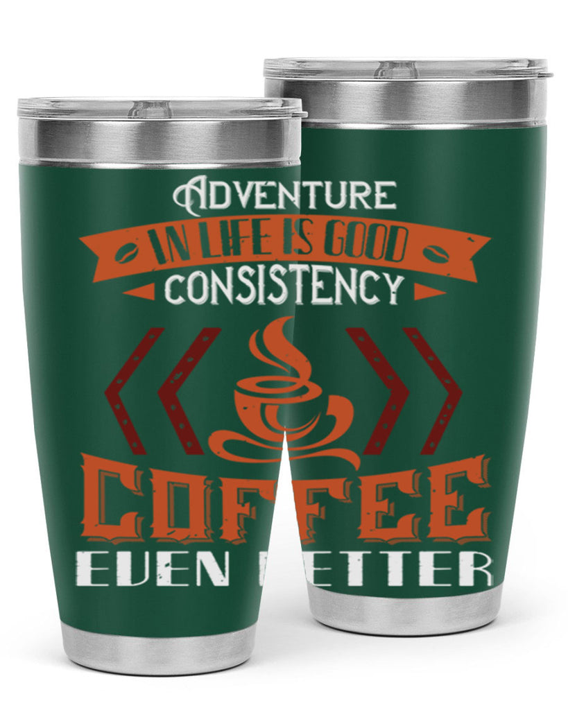 adventure in life is good… consistency in coffee even better 229#- coffee- Tumbler