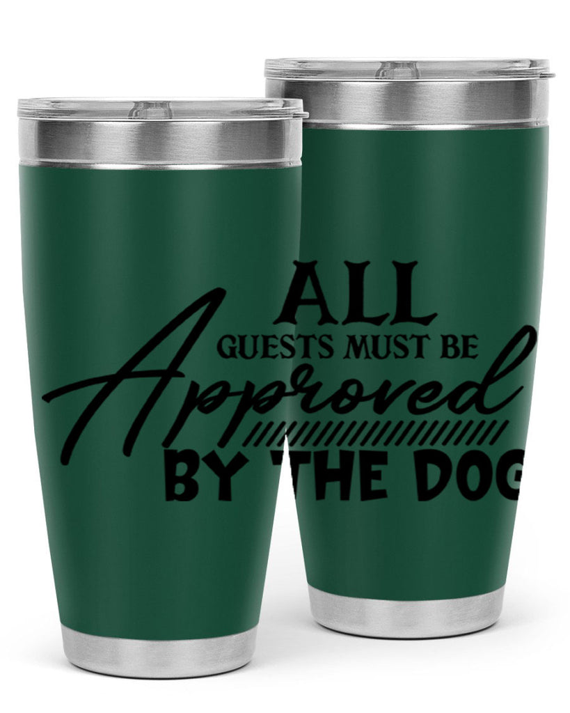 all guests must be approved by the dog 91#- home- Tumbler