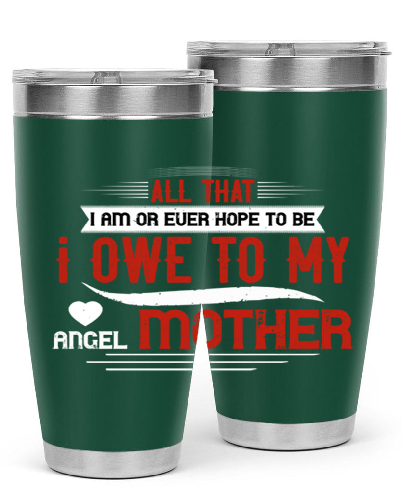 all that i am or ever hope to be 223#- mom- Tumbler