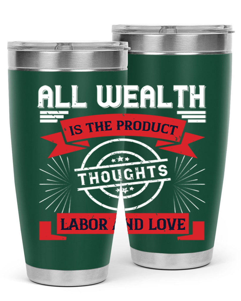 all wealth is the product of thoughts labor and love 45#- labor day- Tumbler