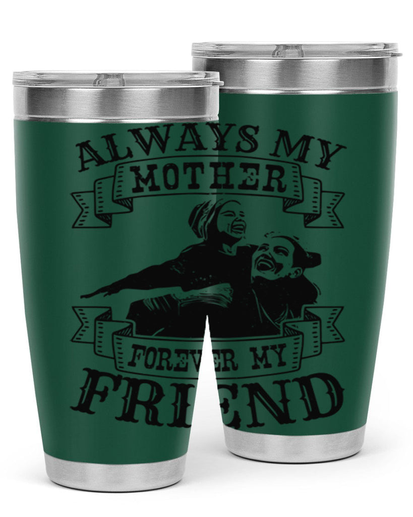 always my mother forever my friend 7#- mothers day- Tumbler
