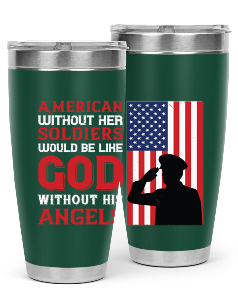american without her soldiers would be like god without his angels 80#- Veterns Day- Tumbler