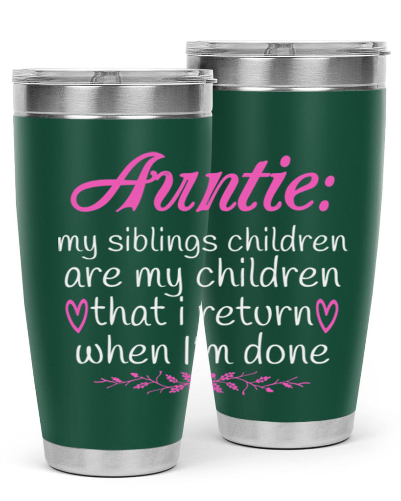 auntie my siblings children are my children that i return when I’m done Style 68#- aunt- Tumbler