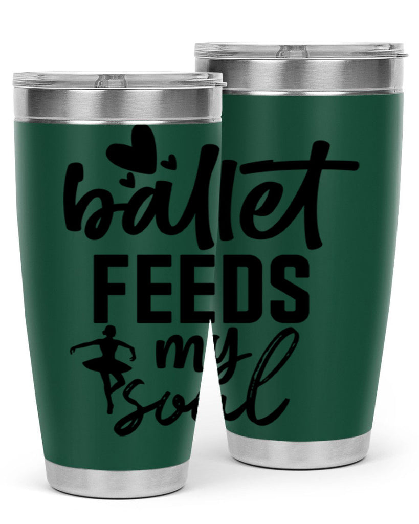 ballet feeds my soul 8#- ballet- Tumbler