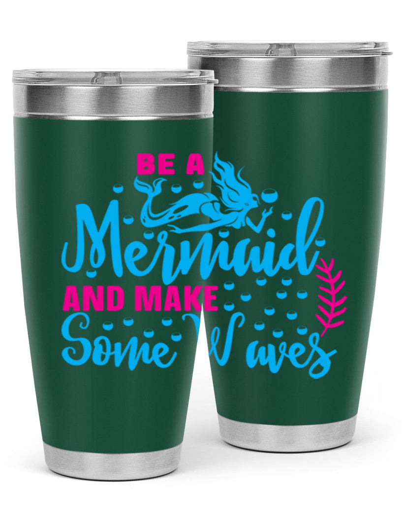 be a mermaid and make some waves 44#- mermaid- Tumbler