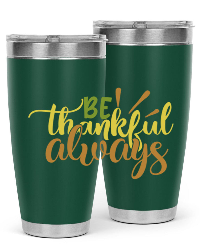 be thankful always 64#- thanksgiving- Tumbler