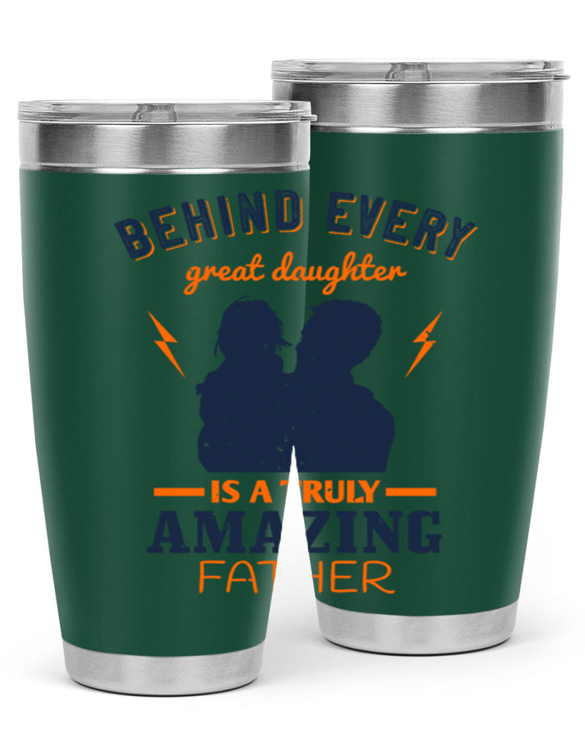 behind every great daughter 254#- fathers day- Tumbler