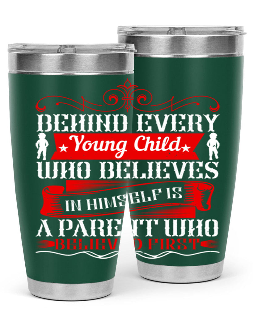 behind every young child who believes in himself is a parent who believed first 4#- Parents Day- Tumbler