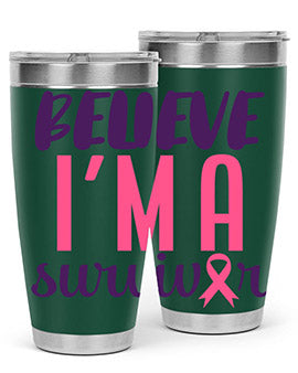 believe im a survivor Style 16#- breast cancer- Tumbler