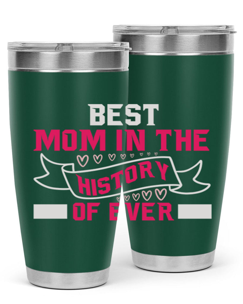 best mom in the history of ever 204#- mom- Tumbler