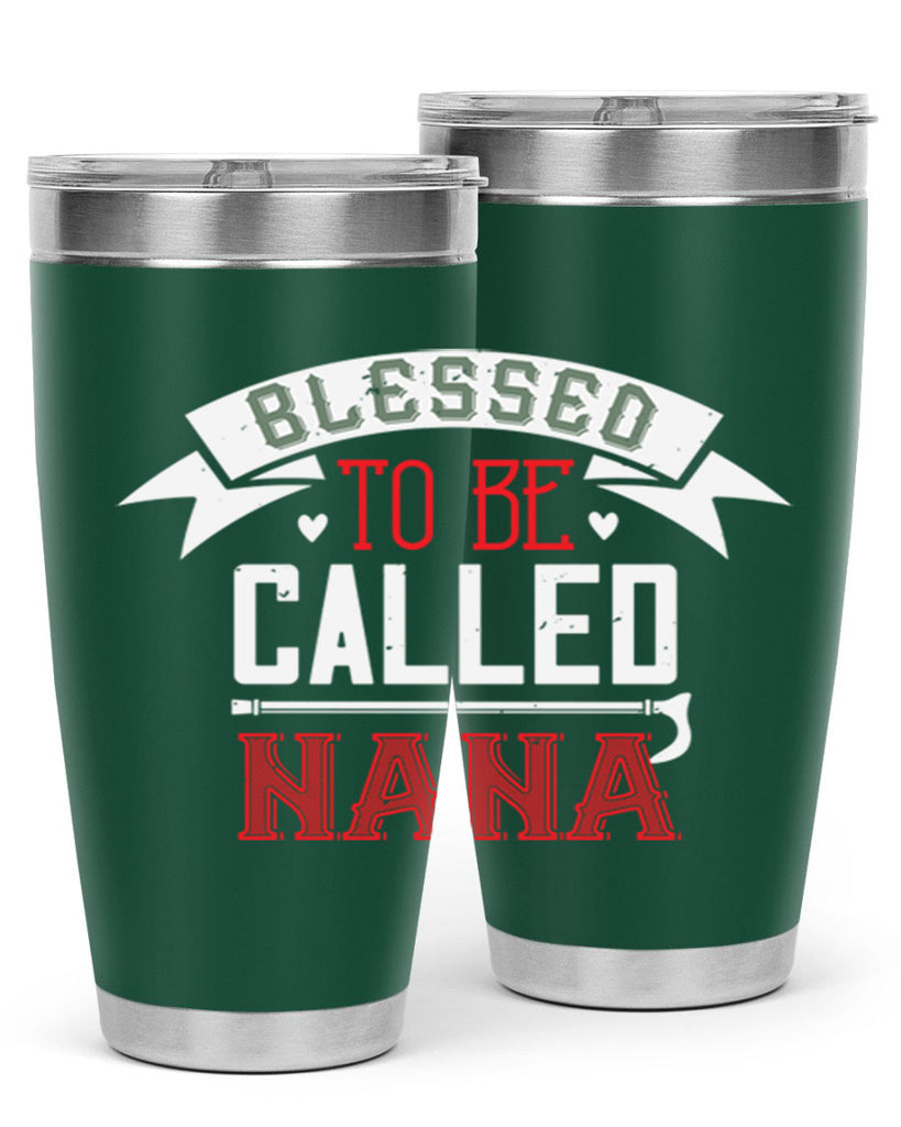 blessed to be called nana 108#- grandma - nana- Tumbler
