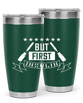 but first insulin Style 17#- diabetes- Tumbler