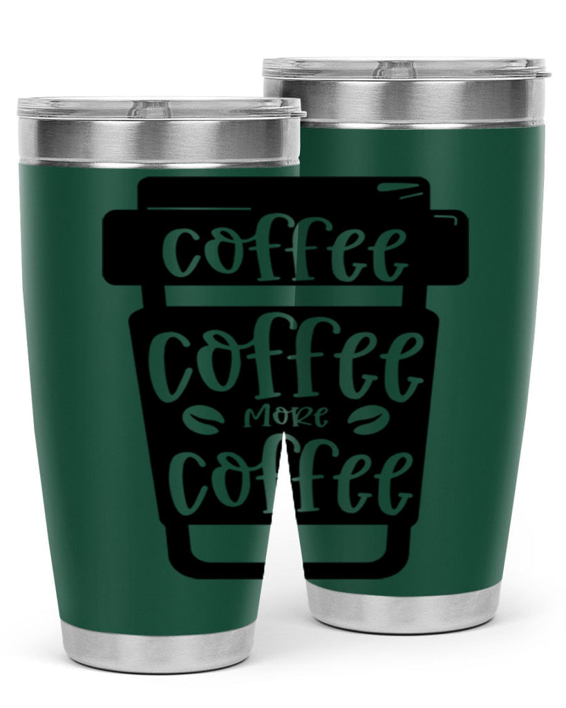 coffee coffee more coffee 166#- coffee- Tumbler