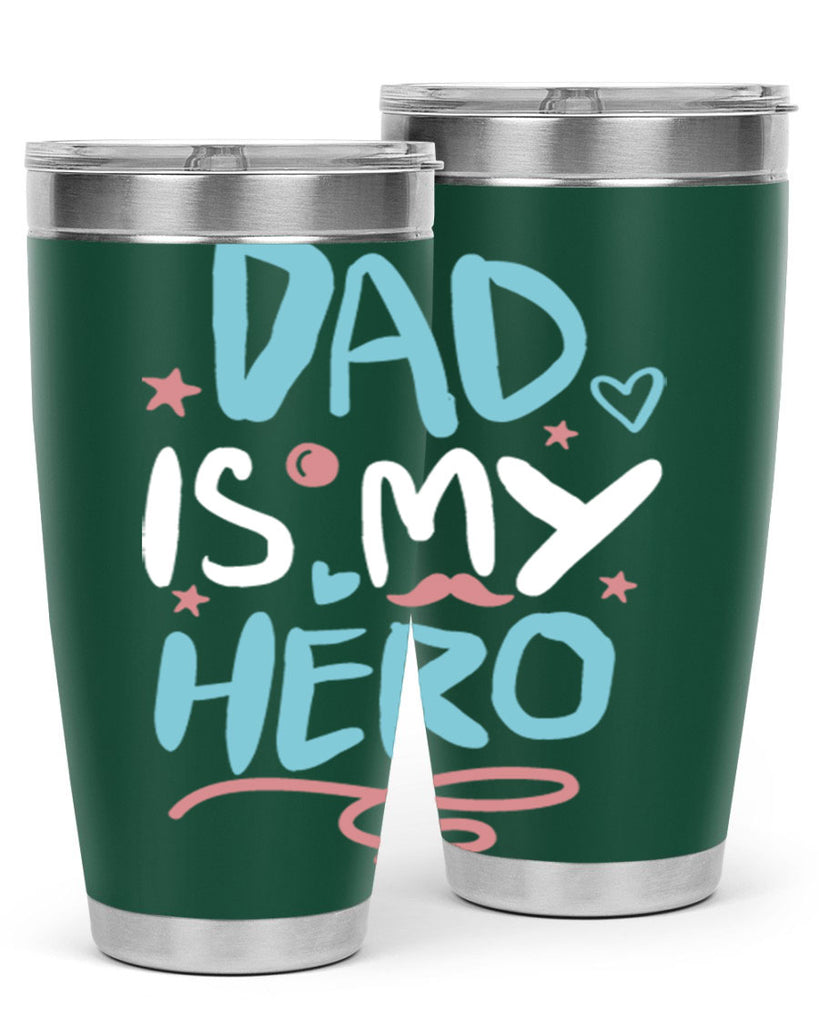 dad is my hero 106#- fathers day- Tumbler