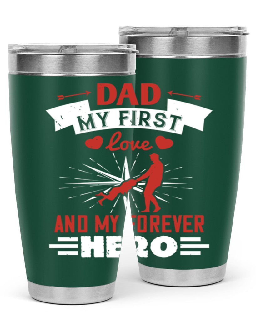 dad my first love and my forever hero 114#- fathers day- Tumbler