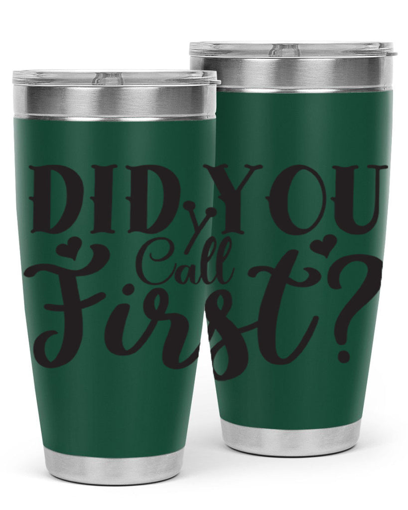 did you call first 76#- home- Tumbler