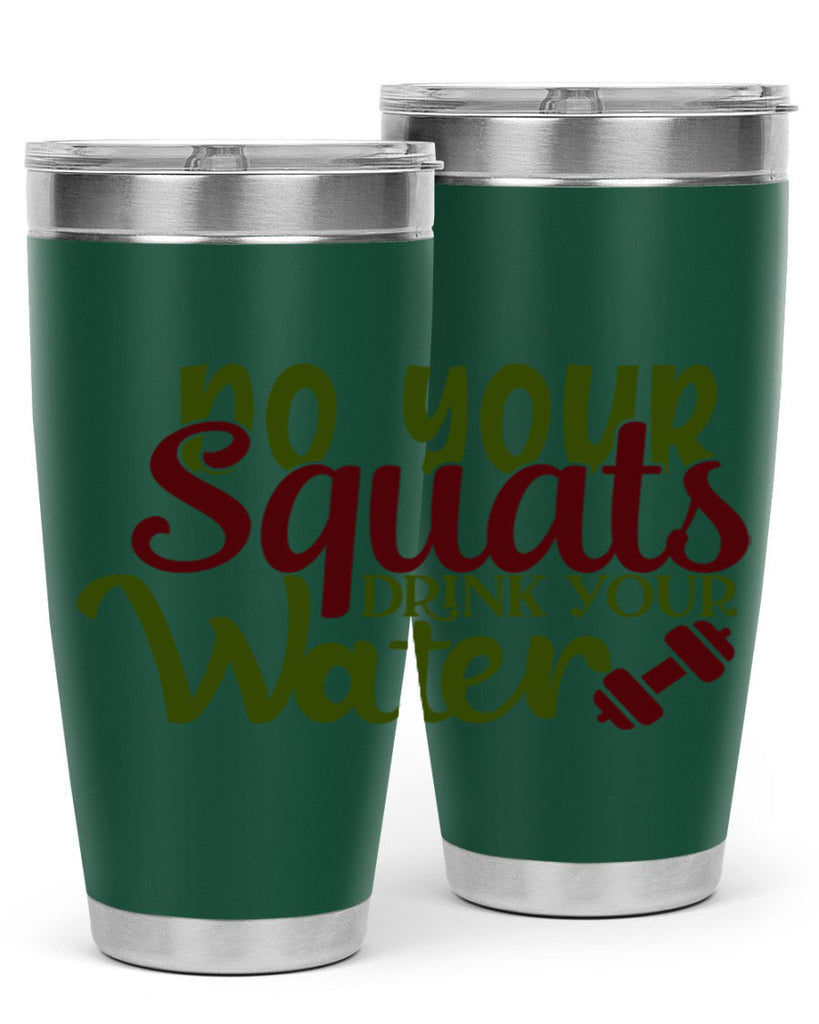 do your squats drink your water 49#- gym- Tumbler