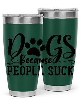 dogs because people suck Style 91#- dog- Tumbler