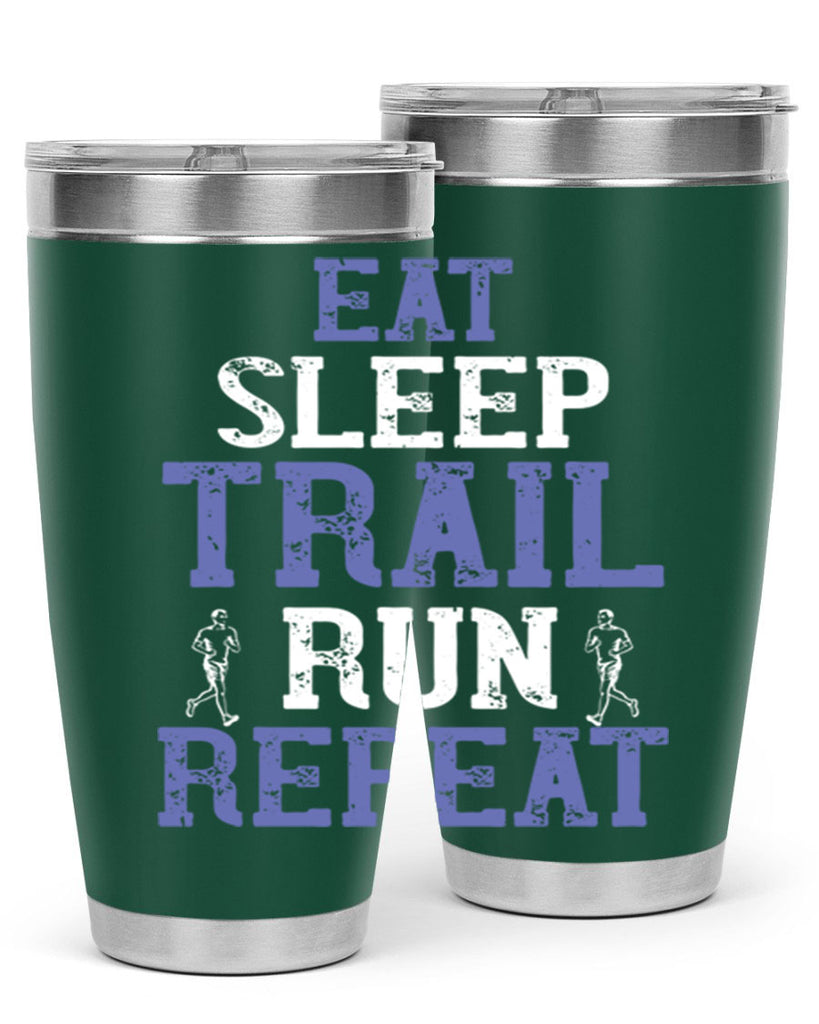 eat sleep trail run repeat 45#- running- Tumbler