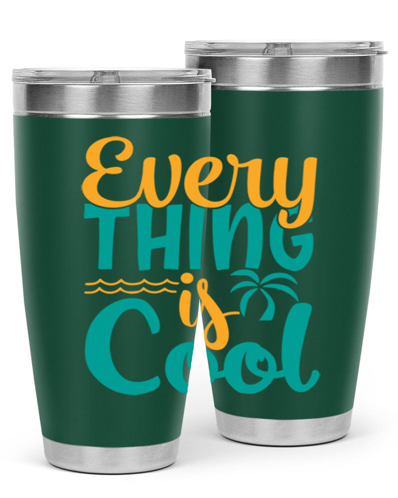 every thing is cool Style 106#- summer- Tumbler