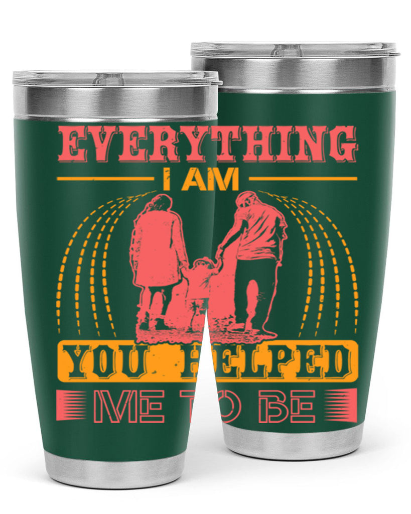 everything i am you helped me to be 87#- mothers day- Tumbler