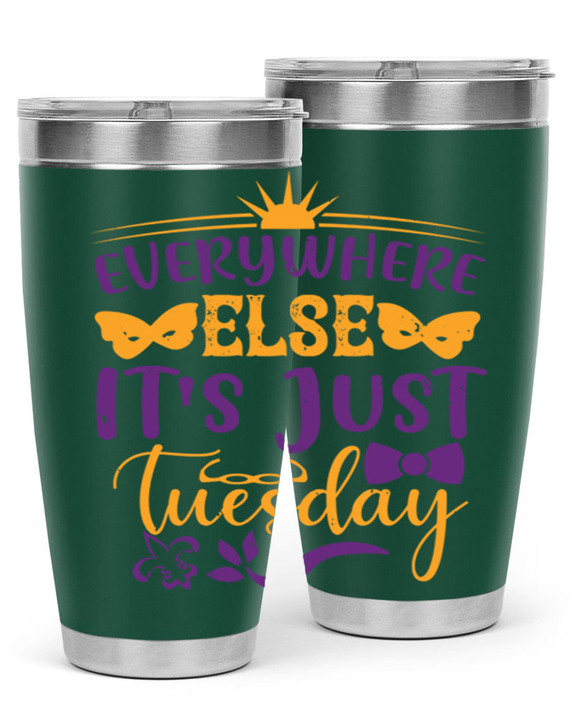 everywhere else its just tuesday 24#- mardi gras- Tumbler