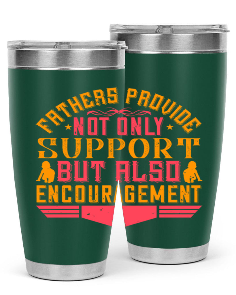 fathers provide not only support but also encouragement 49#- Parents Day- Tumbler