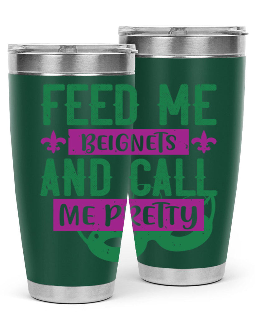 feed me beignets and call me pretty 71#- mardi gras- Tumbler