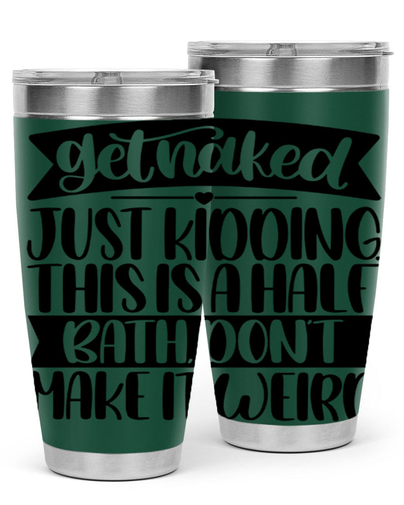 get naked just kidding this is a half bath dont 38#- bathroom- Tumbler