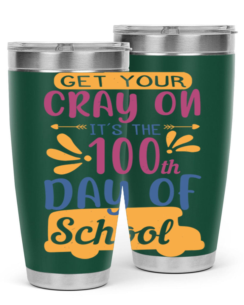 get your cray on it’s the th day of school 2#- 100 days of school- Tumbler
