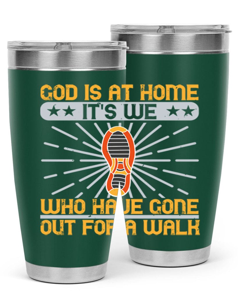 god is at home its we who have gone out for a walk 85#- walking- Tumbler