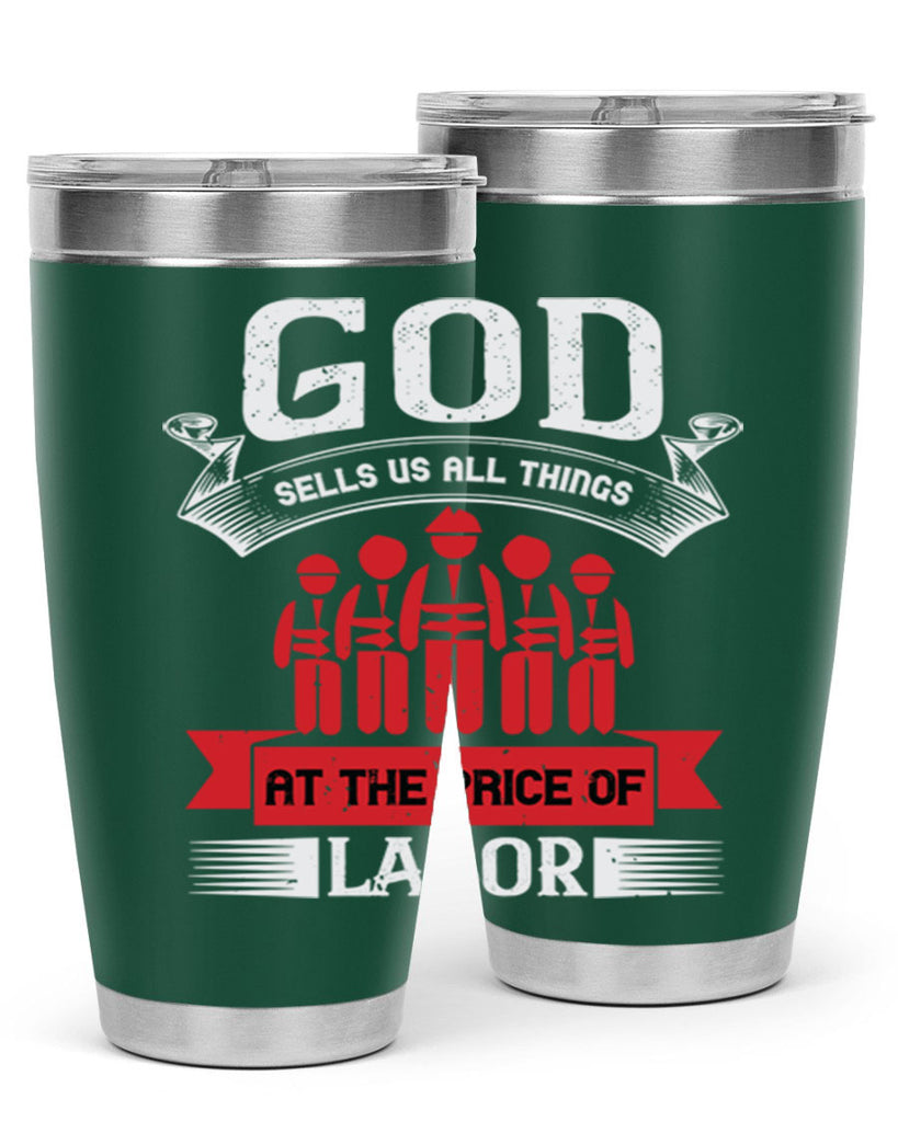 god sells us all things at the price of labor 40#- labor day- Tumbler