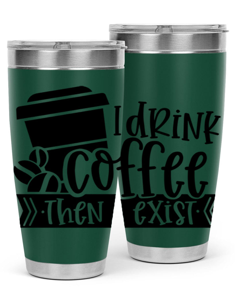 i drink coffee then i exist 107#- coffee- Tumbler
