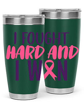 i fought hard and i won Style 10#- breast cancer- Tumbler