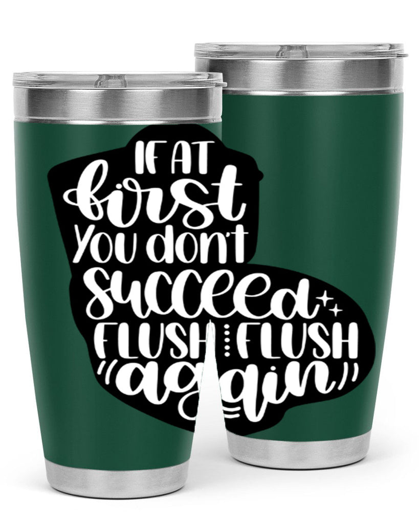 if at first you dont 28#- bathroom- Tumbler