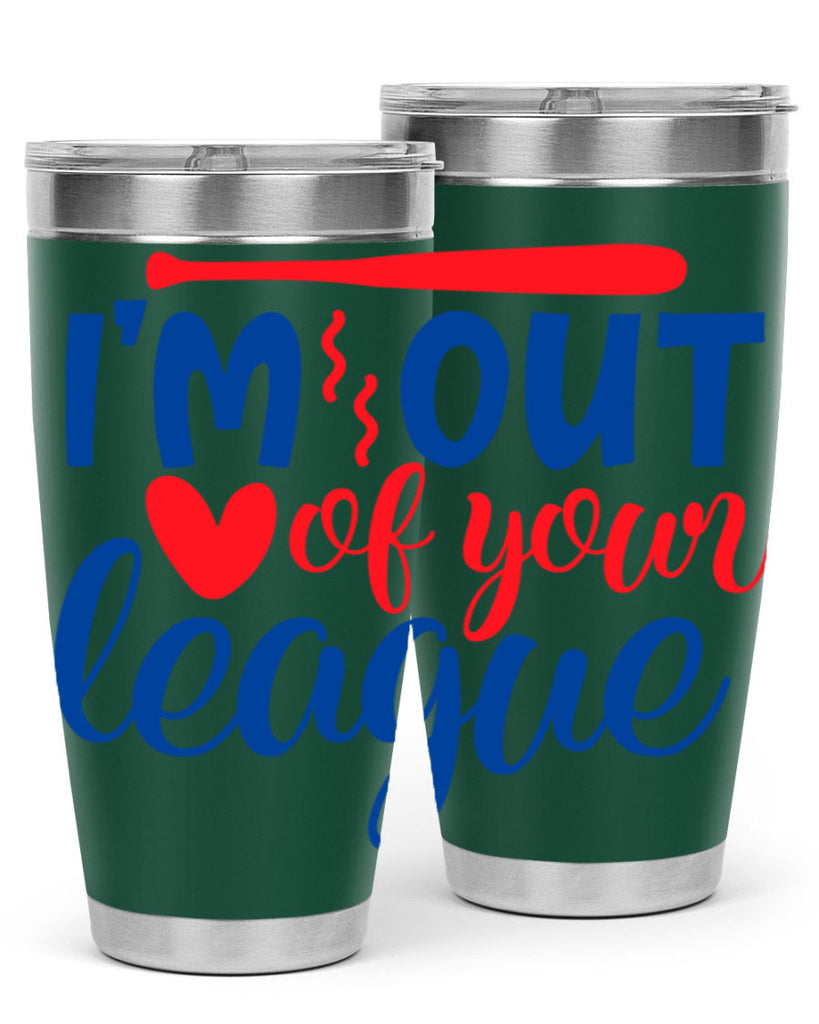 im out of your league 2070#- baseball- Tumbler
