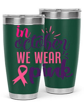 in october we wear pink Style 9#- breast cancer- Tumbler